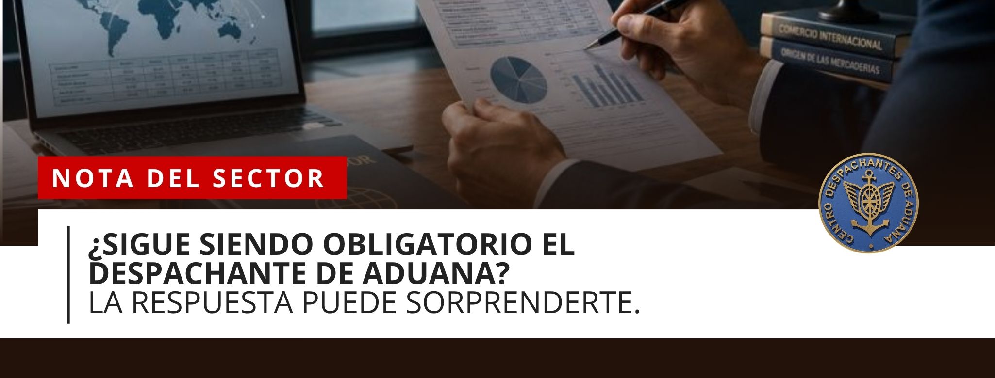 ¿Sigue siendo obligatorio el despachante de aduana? La resp
